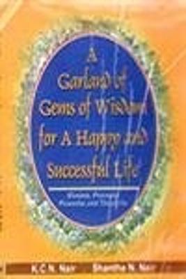 A Garland of Gems of Wisdom for a Happy and Succesful Life - Nair, K.C., and Nair, Sandeep