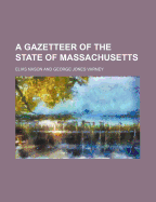 A Gazetteer of the State of Massachusetts;