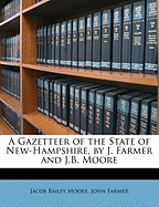 A Gazetteer of the State of New-Hampshire, by J. Farmer and J.B. Moore