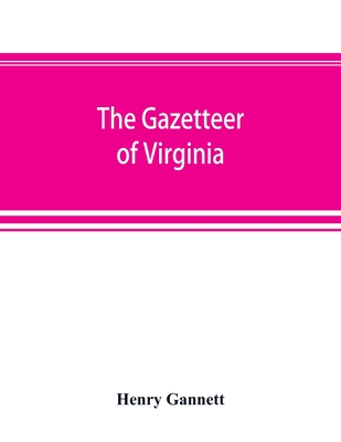 A gazetteer of Virginia - Gannett, Henry