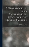 A Genealogical and Biographical Record of the Savery Families