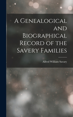 A Genealogical and Biographical Record of the Savery Families - Savary, Alfred William