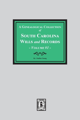 A Genealogical Collection of South Carolina Wills and Records. ( Volume #1 ) - Young, Pauline