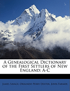 A Genealogical Dictionary of the First Settlers of New England: A-C