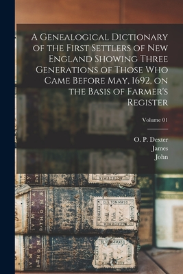 A Genealogical Dictionary of the First Settlers of New England Showing Three Generations of Those Who Came Before May, 1692, on the Basis of Farmer's Register; Volume 01 - Savage, James 1784-1873, and Making of America Project (Creator), and Farmer, John 1789-1838