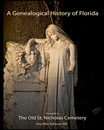 A Genealogical History of Florida: Revealed in the Old St. Nicholas Cemetery