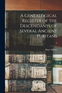 A Genealogical Register of the Descendants of Several Ancient Puritans; 3