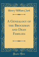 A Genealogy of the Brockman and Dean Families (Classic Reprint)