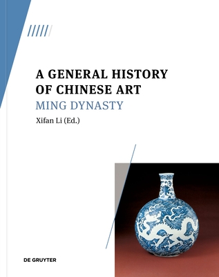 A General History of Chinese Art: Ming Dynasty - Li, Xifan (Editor)