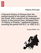 A General History of Greece: From the Earliest Period to the Death of Alexander the Great, with a Sketch of the Subsequent History to the Present Time