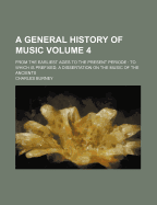 A General History of Music: From the Earliest Ages to the Present Periode: To Which Is Prefixed, a Dissertation on the Music of the Ancients, Volume 1