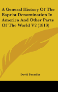 A General History of the Baptist Denomination in America and Other Parts of the World
