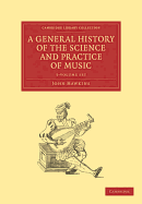 A General History of the Science and Practice of Music 5 Volume Set