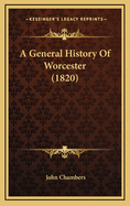 A General History of Worcester (1820)