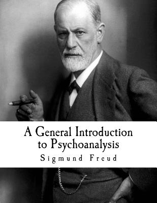 A General Introduction to Psychoanalysis: Sigmund Freud - Hall, G Stanley (Translated by), and Freud, Sigmund