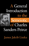 A General Introduction to the Semiotic of Charles Sanders Peirce