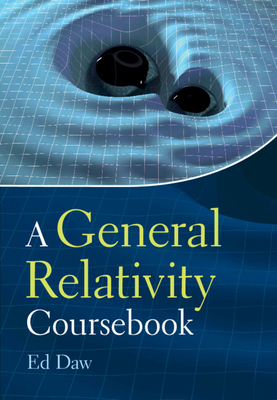 A General Relativity Coursebook - Daw, Ed