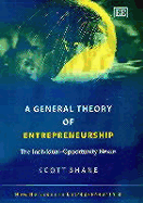 A General Theory of Entrepreneurship: The Individual-Opportunity Nexus - Shane, Scott