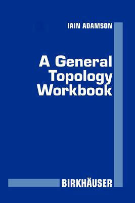 A General Topology Workbook - Adamson, Iain T