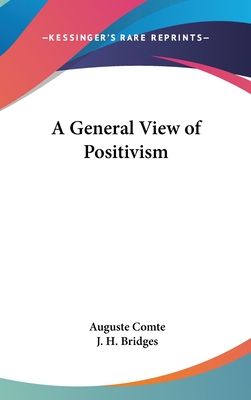 A General View of Positivism - Comte, Auguste, and Bridges, J H (Translated by)