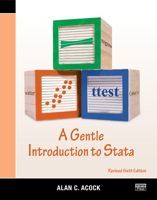 A Gentle Introduction to Stata, Revised Sixth Edition - Acock, Alan C