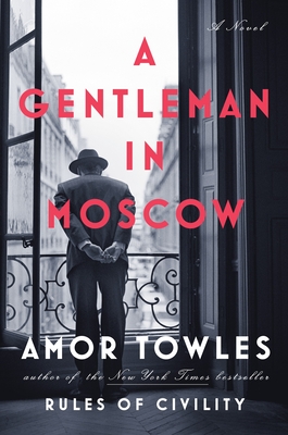 A Gentleman in Moscow - Towles, Amor