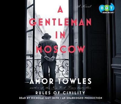 A Gentleman in Moscow - Towles, Amor, and Smith, Nicholas Guy (Read by)