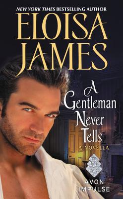 A Gentleman Never Tells: A Novella - James, Eloisa