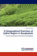 A Geographical Overview of Sylhet Region in Bangladesh