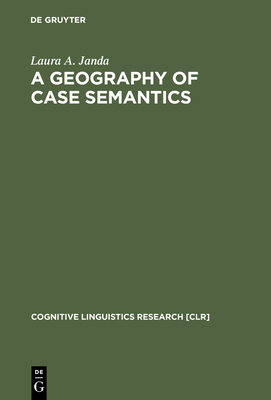 A Geography of Case Semantics - Janda, Laura A