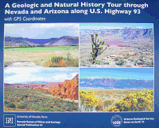 A Geologic and Natural History Tour: Through Nevada and Arizona Along U.S. Highway 93 with GPS Coordinates