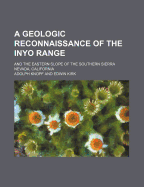 A Geologic Reconnaissance of the Inyo Range; And the Eastern Slope of the Southern Sierra Nevada, California