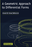 A Geometric Approach to Differential Forms - Bachman, David