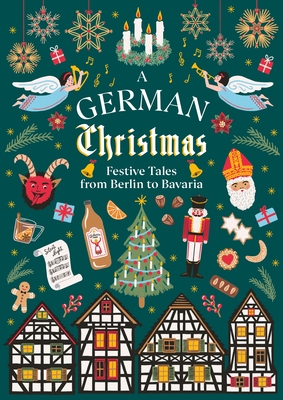 A German Christmas: Festive Tales From Berlin to Bavaria - 