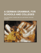 A German Grammar, for Schools and Colleges