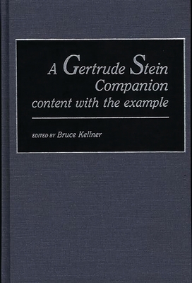 A Gertrude Stein Companion: Content with the Example - Kellner, Bruce