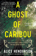 A Ghost of Caribou: A Novel of Suspense