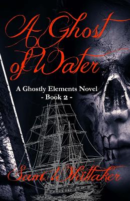 A Ghost of Water: A Ghostly Elements Novel - Whittaker, Sam