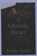 A Ghostly Heart: Book 1