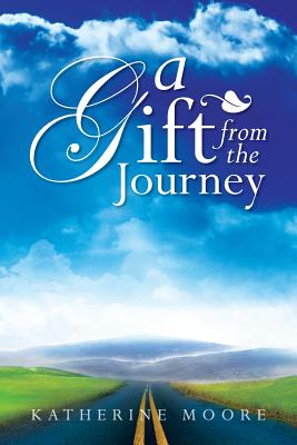 A Gift from the Journey - Moore, Katherine, PhD, RN