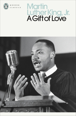 A Gift of Love: Sermons from Strength to Love - Jr., Martin Luther King,