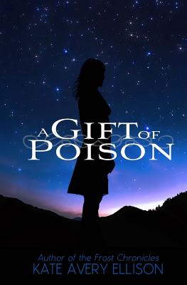 A Gift of Poison - Ellison, Kate Avery