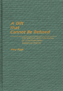 A Gift That Cannot Be Refused: The Writing and Publishing of Contemporary American Poetry