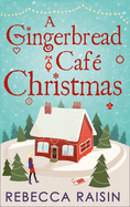 A Gingerbread Cafe Christmas: Christmas at the Gingerbread Cafe / Chocolate Dreams at the Gingerbread Cafe / Christmas Wedding at the Gingerbread Cafe