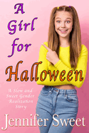 A Girl For Halloween: A Slow and Sweet Gender Realization Story