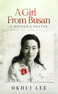 A Girl from Busan: A Mother's Prayer - Lee, Okhui