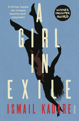A Girl in Exile - Kadare, Ismail, and Hodgson, John (Translated by)