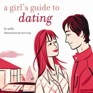 A Girl's Guide to Dating - Wilde, Liz