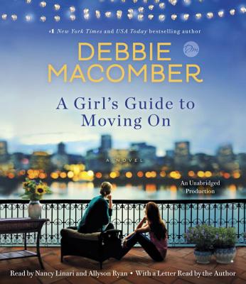 A Girl's Guide to Moving on - Macomber, Debbie (Read by), and Linari, Nancy (Read by), and Ryan, Allyson (Read by)