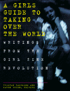 A Girl's Guide to Taking Over the World: Writings from the Girl Zine Revolution - Taormino, Tristan (Editor), and Green, Karen (Editor)